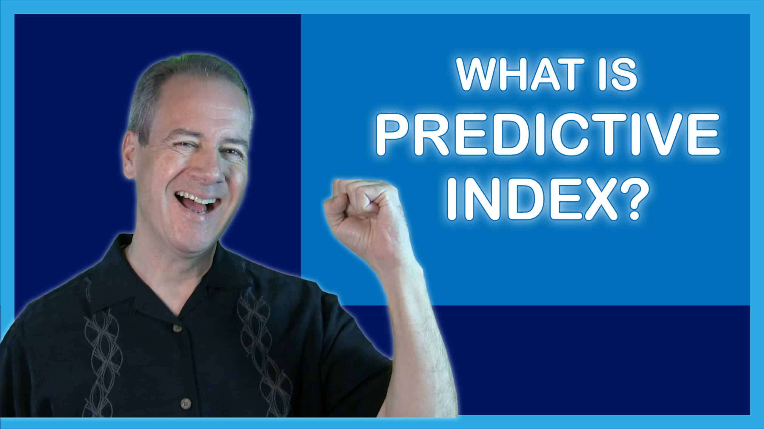 What is the Predictive Index?